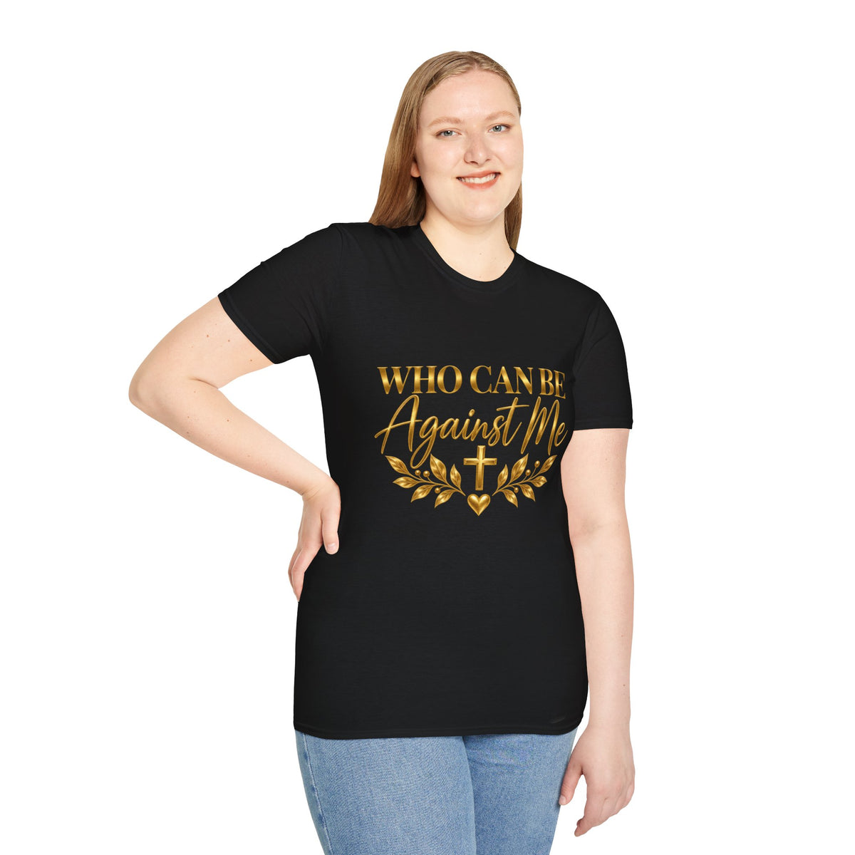 Who Can Be Against Me T-Shirt