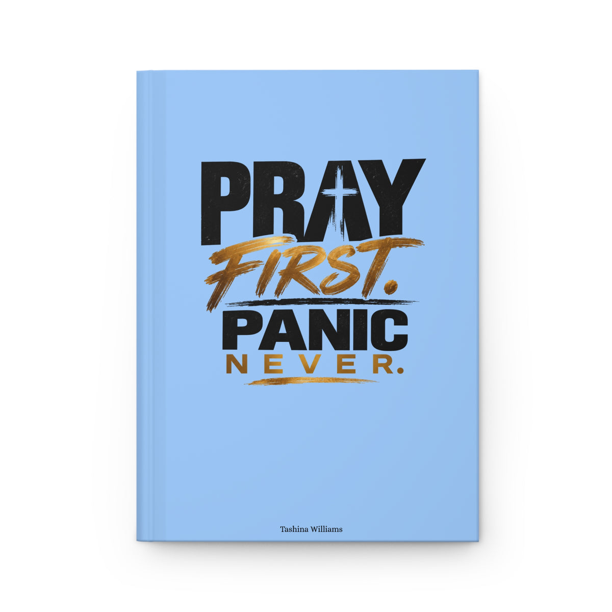 Pray First Panic Never Journal