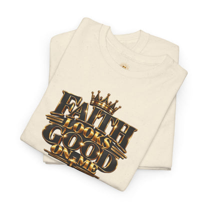 Faith Looks Good On Me T-Shirt