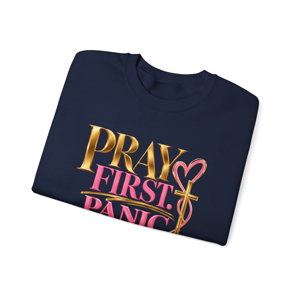Prayer First, Panic Never Sweatshirt