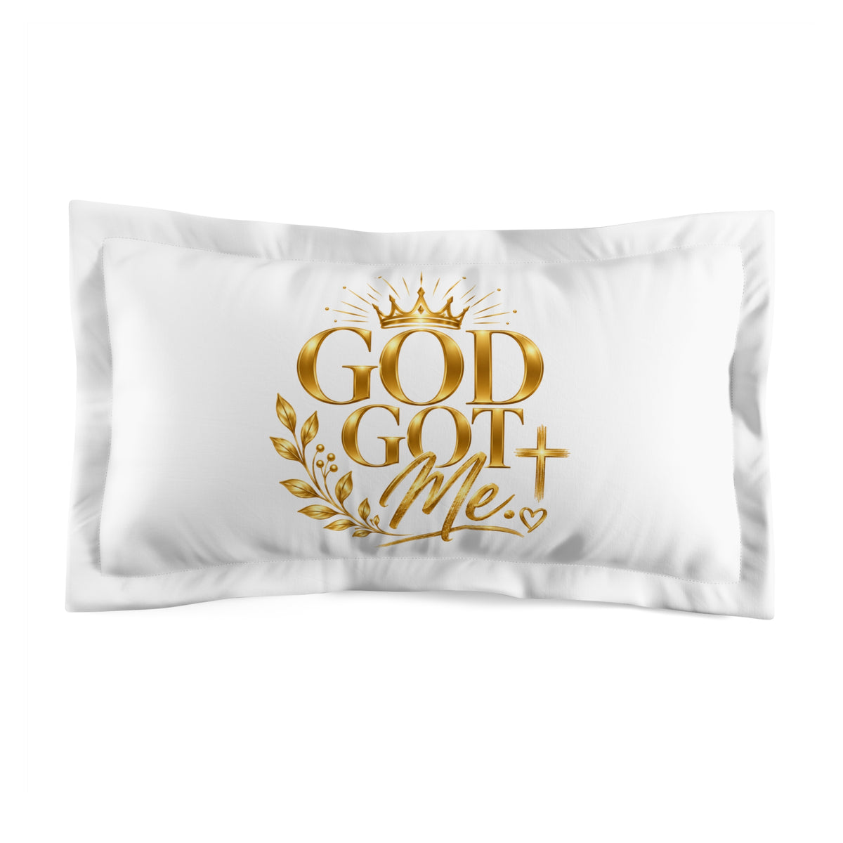 God Got Me Pillow Sham