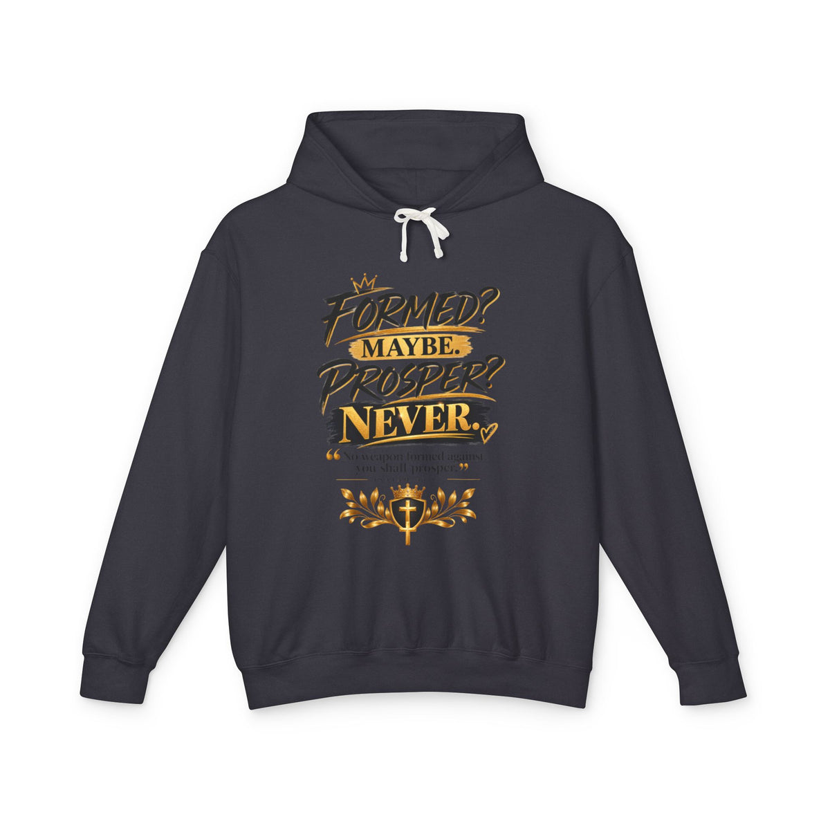 "Formed? Maybe. Prosper? Never." Hoodie