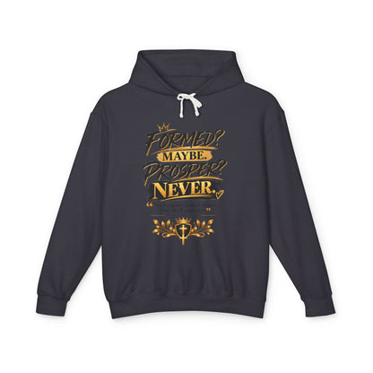 "Formed? Maybe. Prosper? Never." Hoodie
