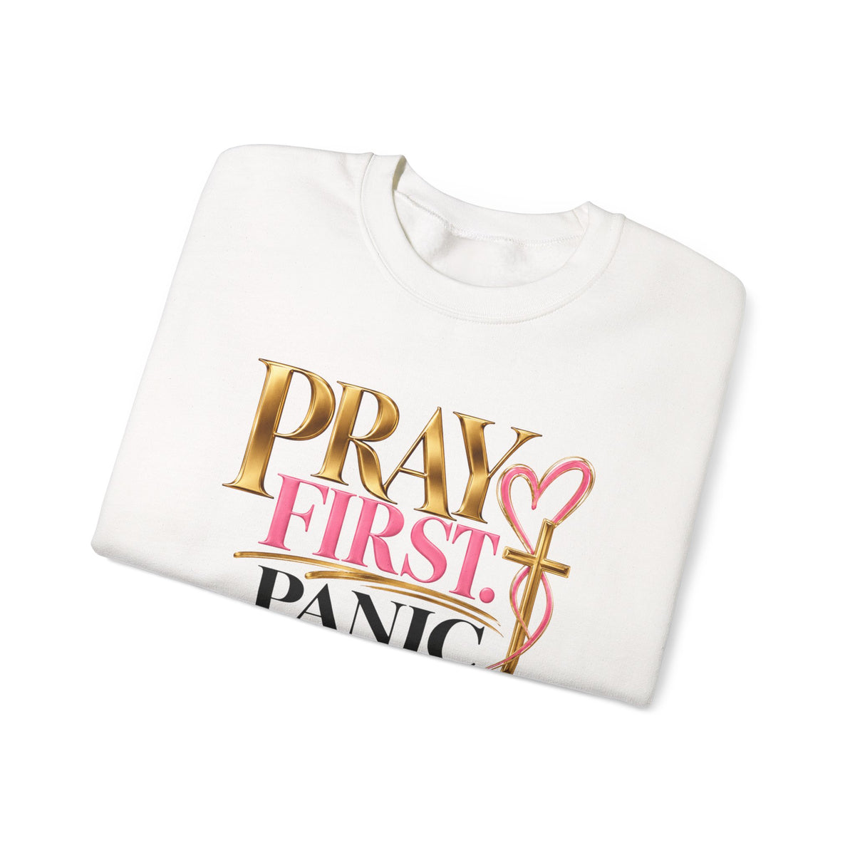 Prayer First, Panic Never Sweatshirt