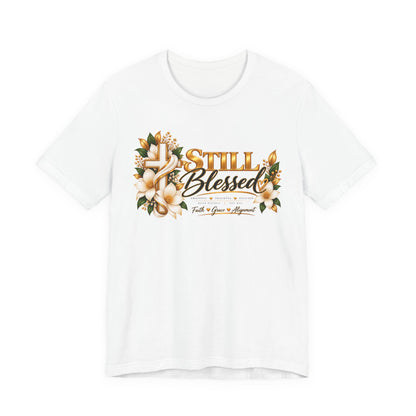 Still Blessed Floral Tee — Inspirational Christian Shirt