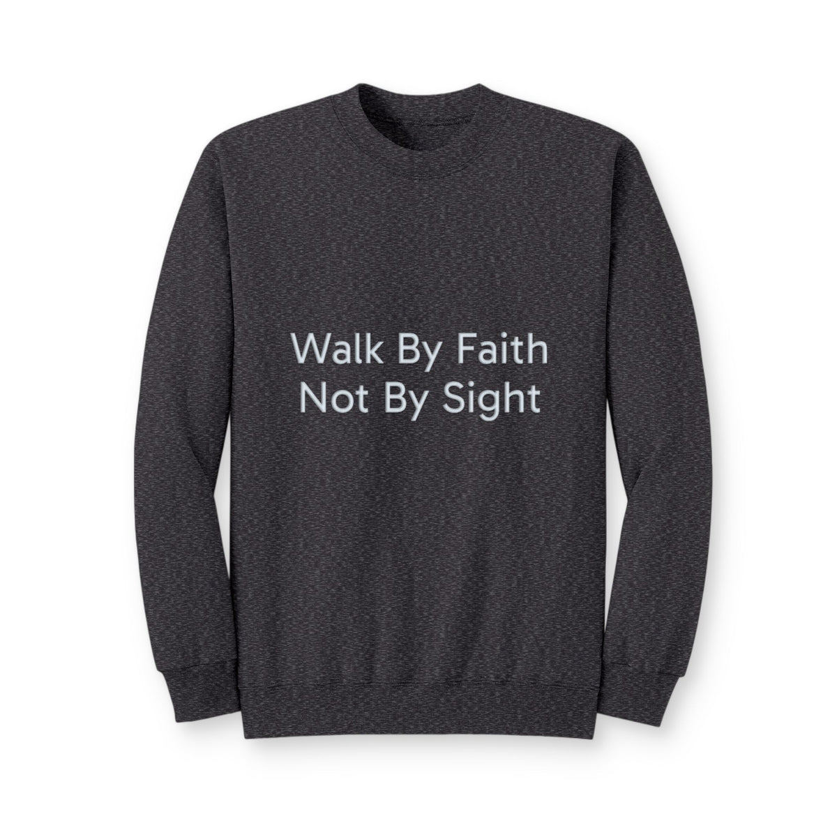 Walk By Faith Crewneck Sweatshirt