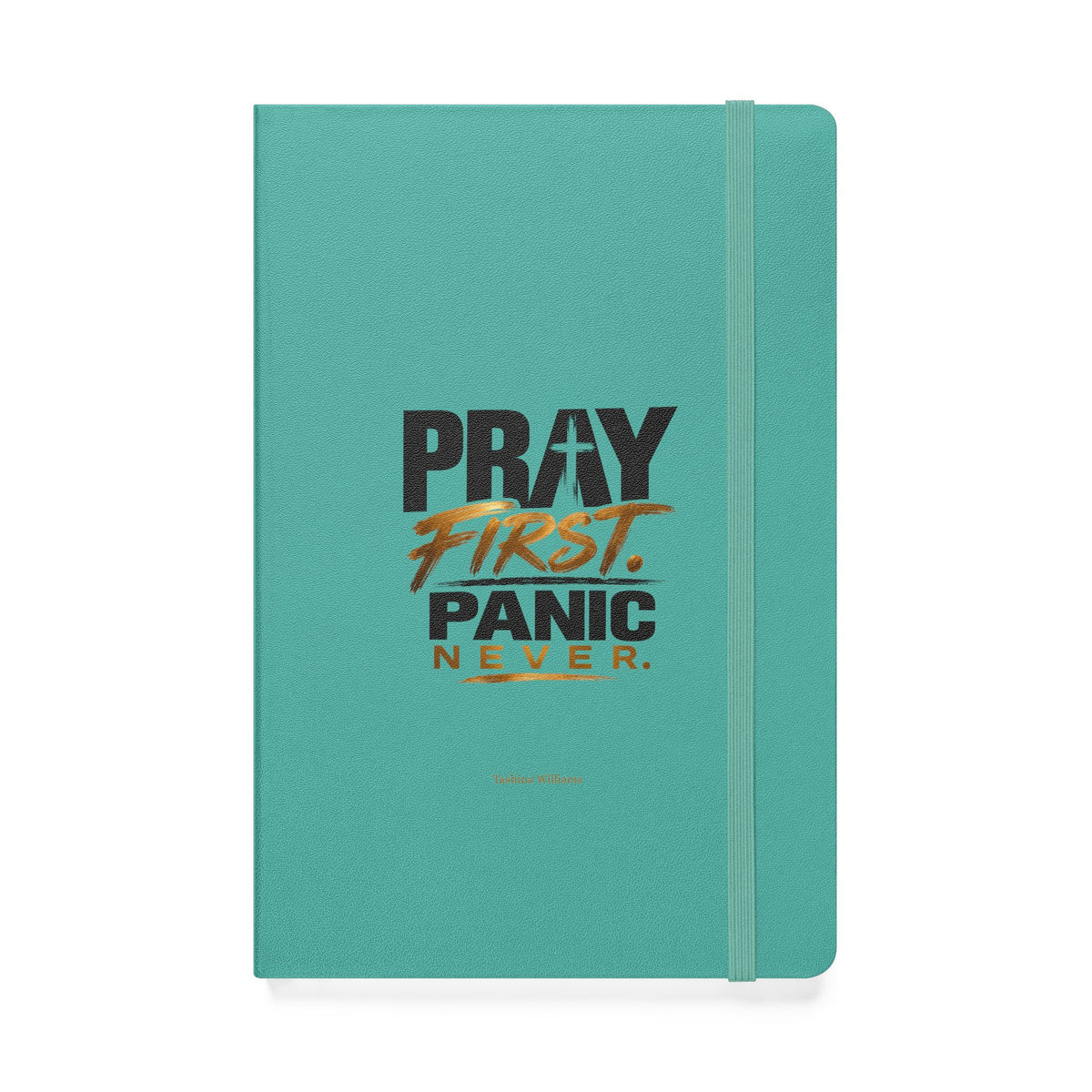 Pray First Panic Never Journal