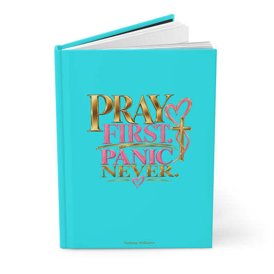 Pray First Panic Never Journal