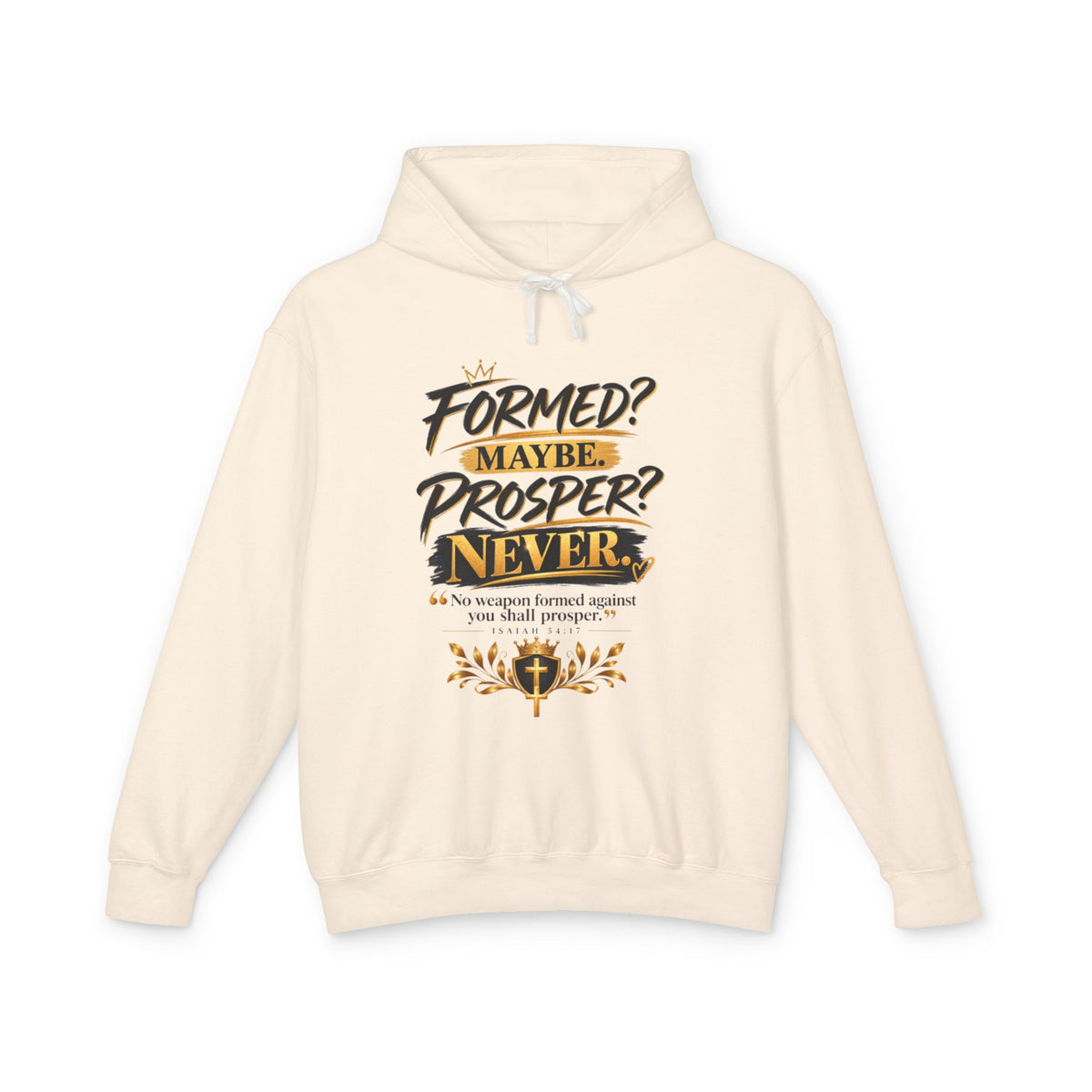 "Formed? Maybe. Prosper? Never." Hoodie