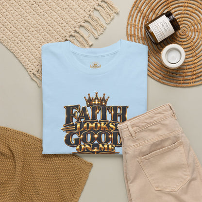 Faith Looks Good On Me T-Shirt