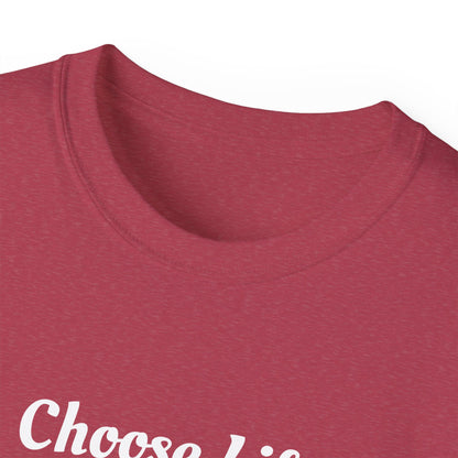 Choose Life Ultra Cotton Tee