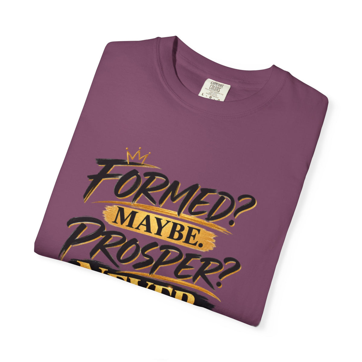 "Formed? Maybe. Prosper? Never." Tee