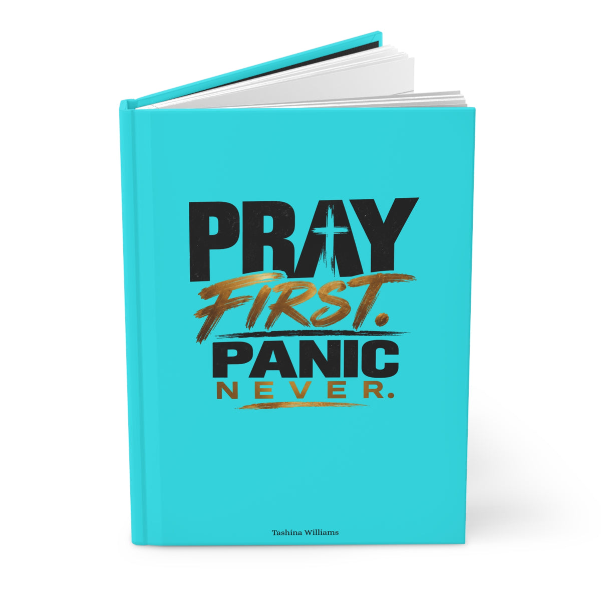 Pray First Panic Never Journal