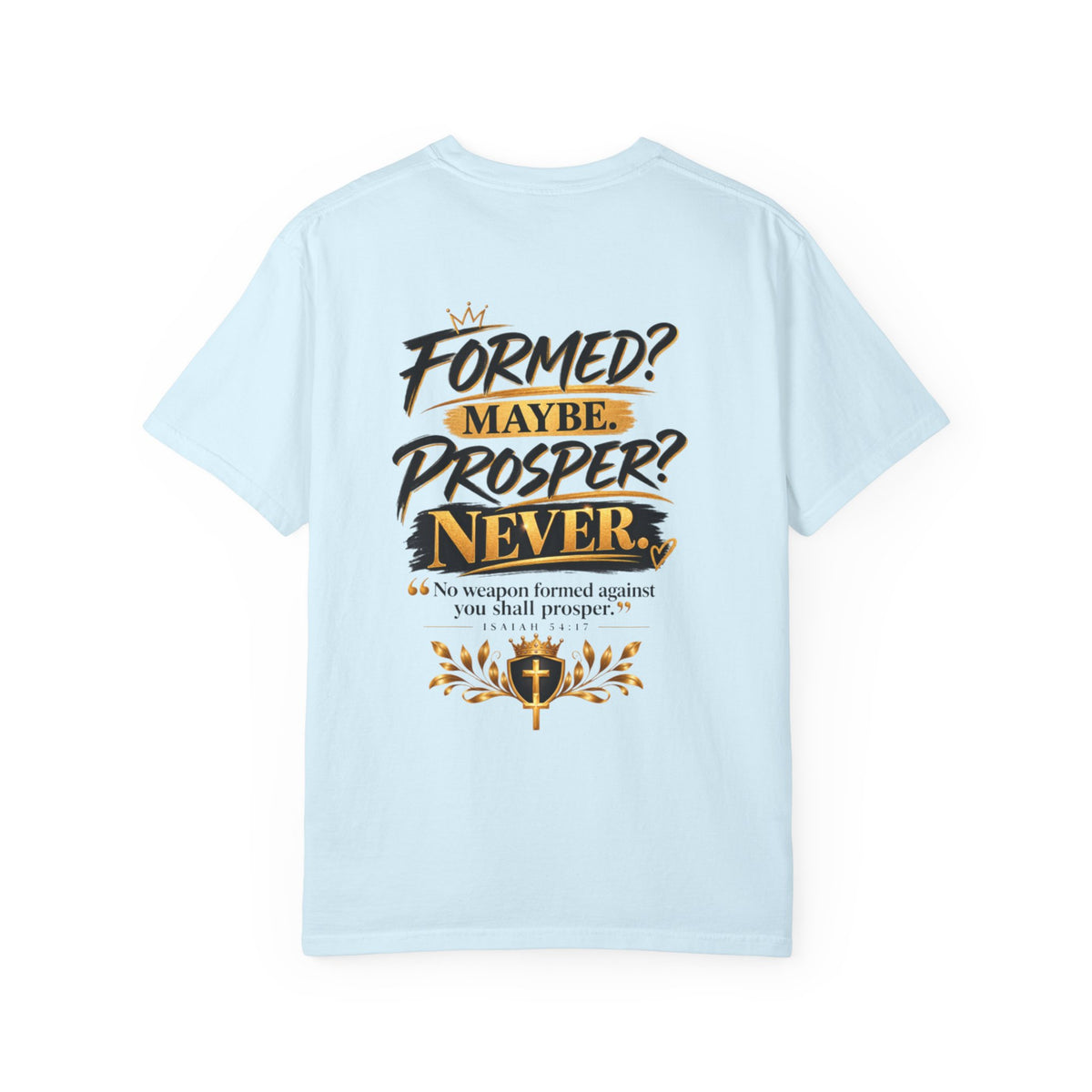 No Weapon Formed Against Me Shall Prosper TShirt
