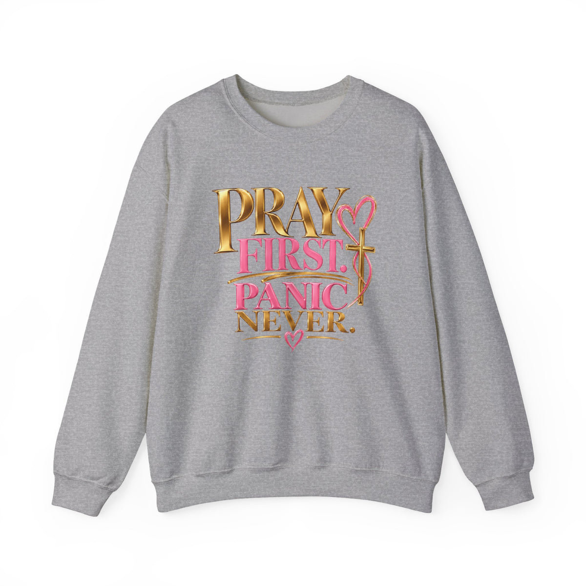 Prayer First, Panic Never Sweatshirt