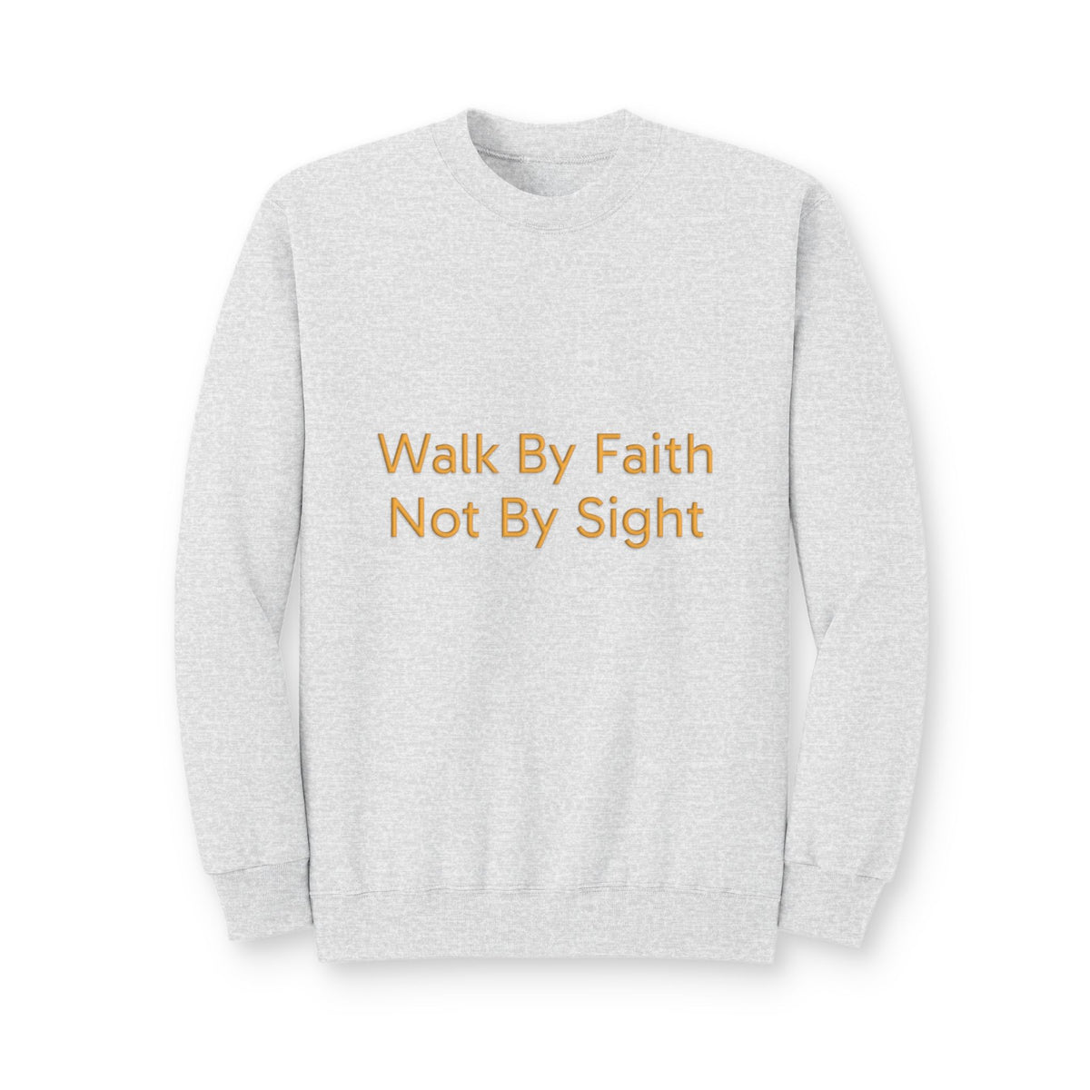 Walk By Faith Crewneck Pullover Sweatshirt
