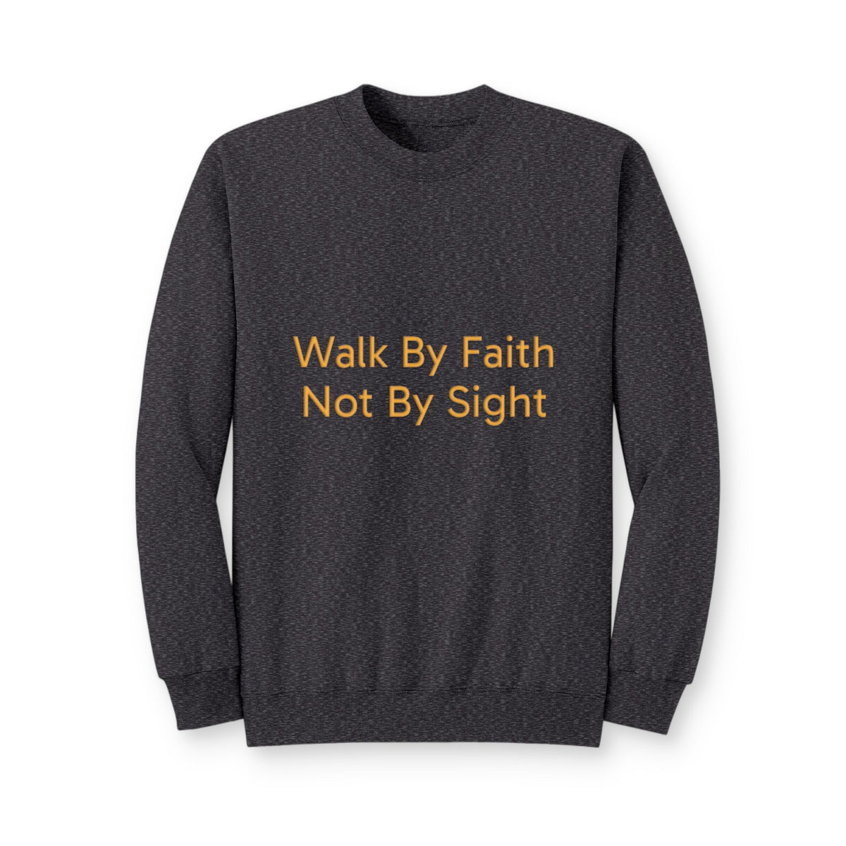 Walk By Faith Crewneck Pullover Sweatshirt