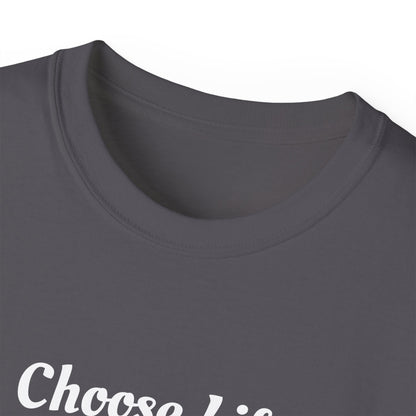 Choose Life Ultra Cotton Tee